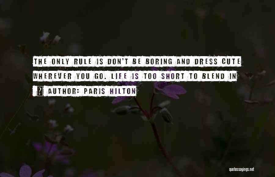 Life Is Too Boring Quotes By Paris Hilton