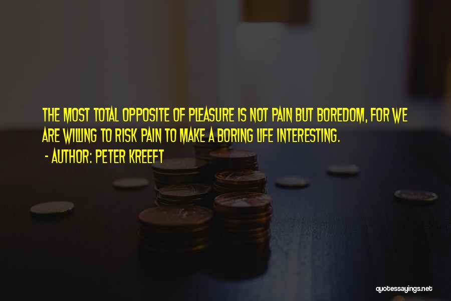 Life Is Too Boring Quotes By Peter Kreeft