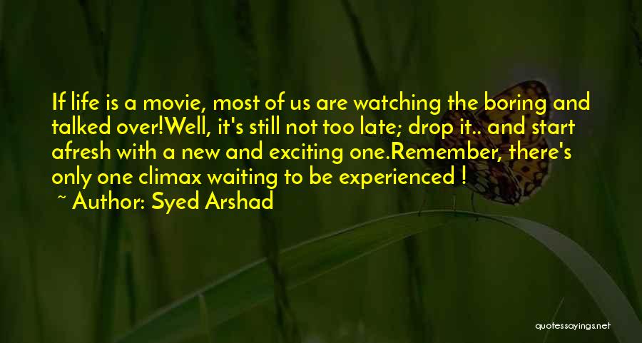 Life Is Too Boring Quotes By Syed Arshad