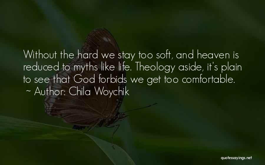 Life Is Too Hard Quotes By Chila Woychik