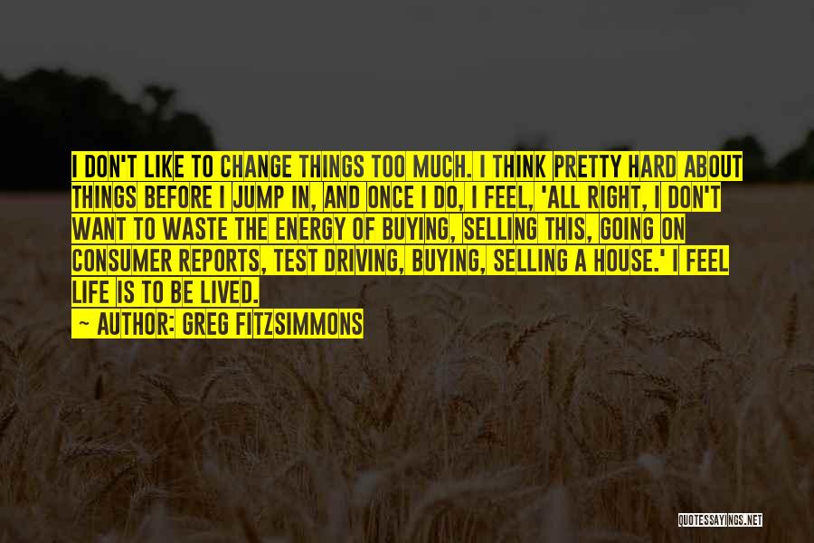 Life Is Too Hard Quotes By Greg Fitzsimmons