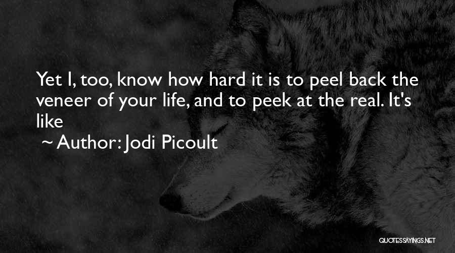 Life Is Too Hard Quotes By Jodi Picoult