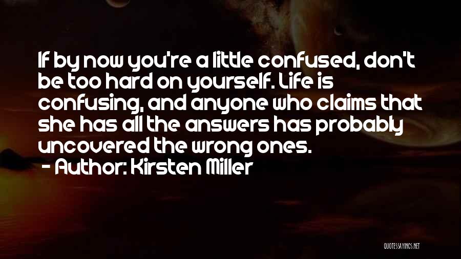 Life Is Too Hard Quotes By Kirsten Miller