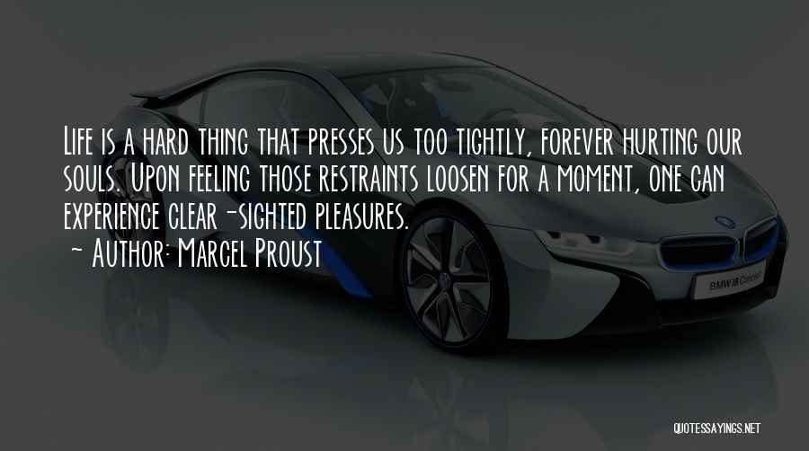 Life Is Too Hard Quotes By Marcel Proust