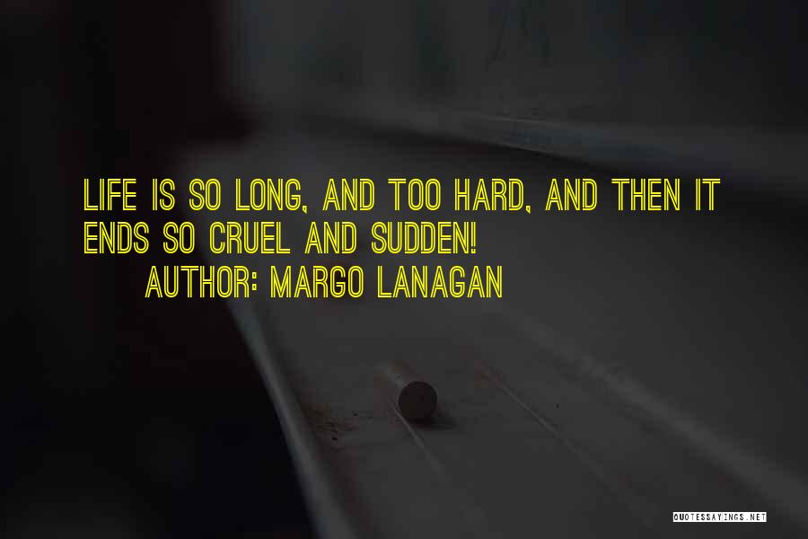 Life Is Too Hard Quotes By Margo Lanagan