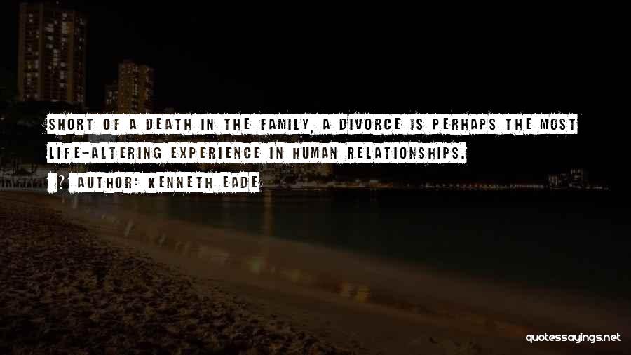 Life Is Too Short Family Quotes By Kenneth Eade