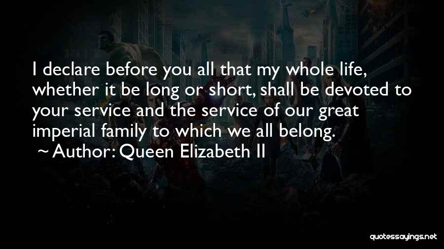 Life Is Too Short Family Quotes By Queen Elizabeth II