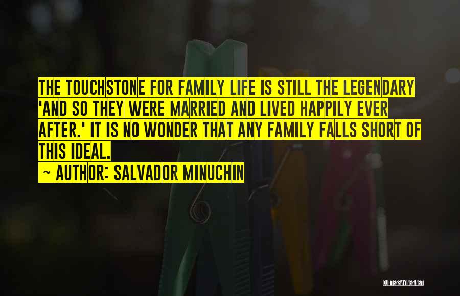 Life Is Too Short Family Quotes By Salvador Minuchin