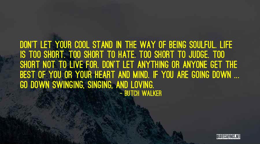 Life Is Too Short For Quotes By Butch Walker