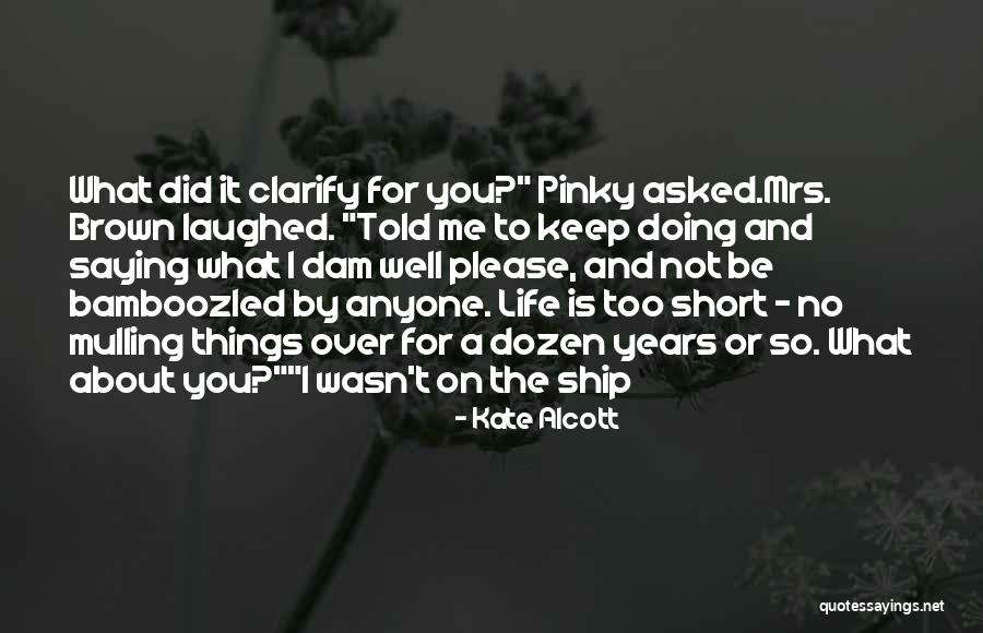 Life Is Too Short For Quotes By Kate Alcott