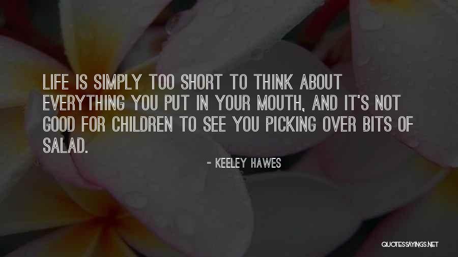 Life Is Too Short For Quotes By Keeley Hawes