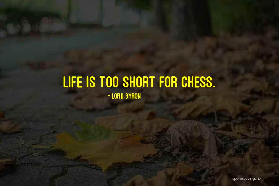 Life Is Too Short For Quotes By Lord Byron