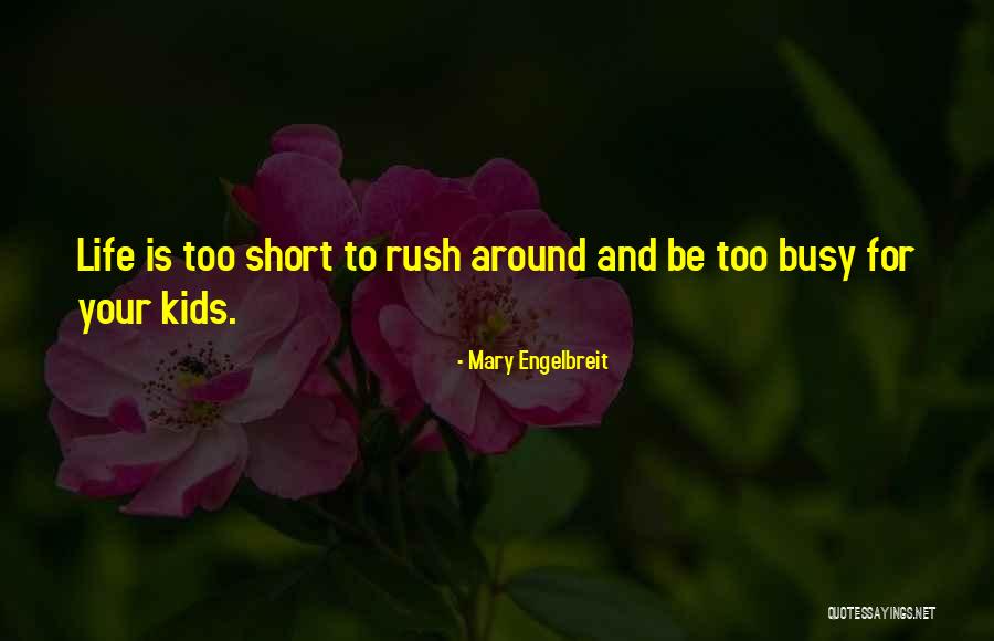 Life Is Too Short For Quotes By Mary Engelbreit