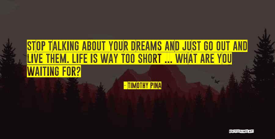 Life Is Too Short For Quotes By Timothy Pina