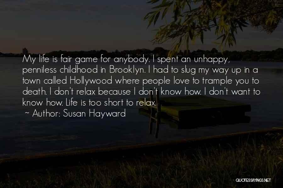 Life Is Too Short To Be Unhappy Quotes By Susan Hayward