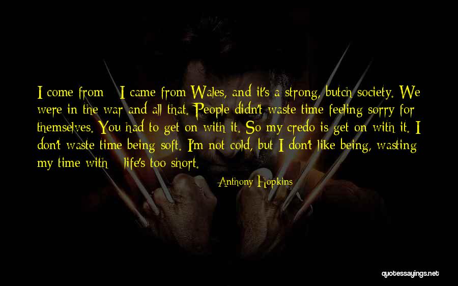 Life Is Too Short To Waste On People Quotes By Anthony Hopkins Life Is Too Short To Waste On People Quotes By Anthony Hopkins