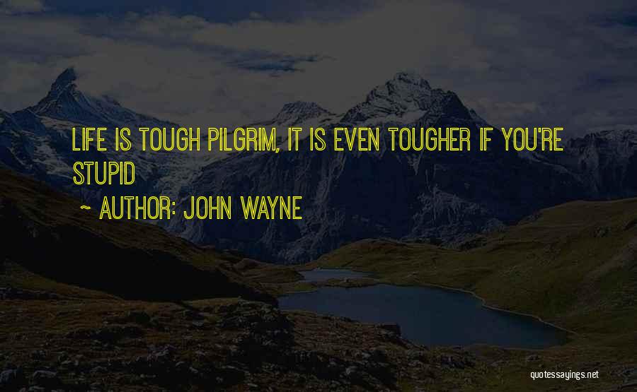 Life Is Tough But I Am Tougher Quotes By John Wayne