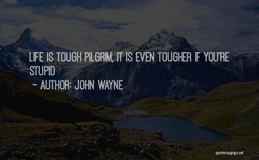 Life Is Tough But I'm Tougher Quotes By John Wayne