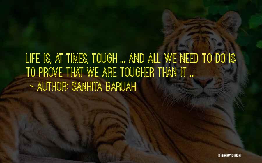 Life Is Tough But I'm Tougher Quotes By Sanhita Baruah