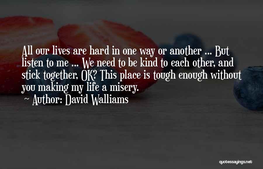 Life Is Tough But Quotes By David Walliams
