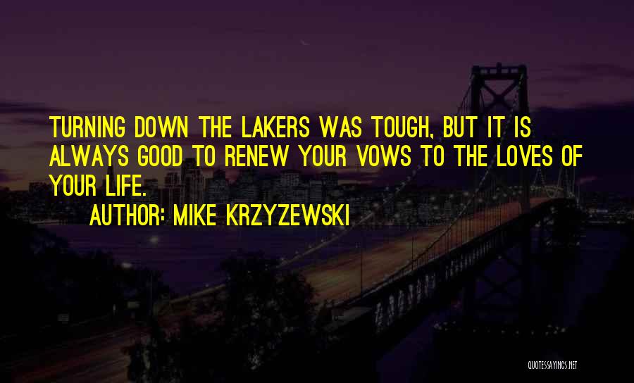 Life Is Tough But Quotes By Mike Krzyzewski