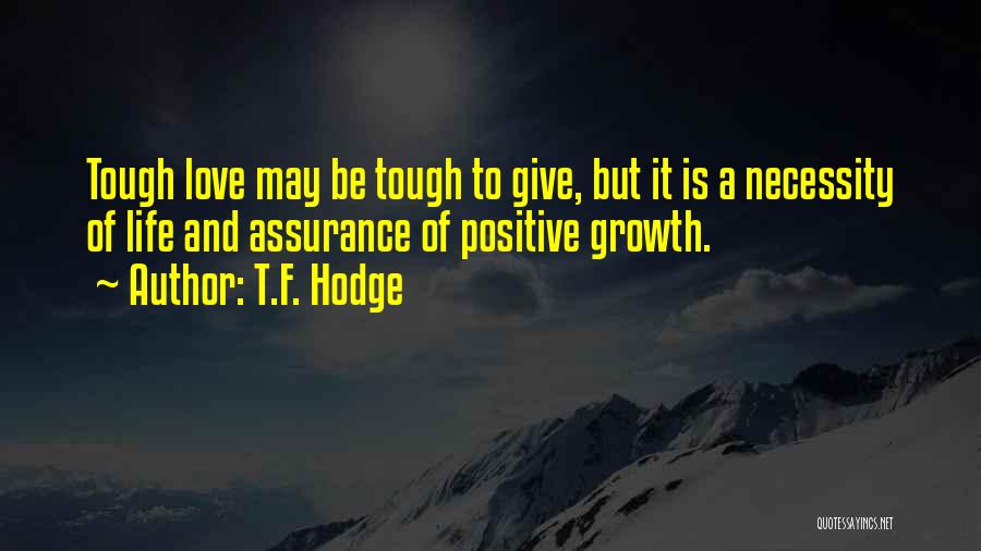 Life Is Tough But Quotes By T.F. Hodge