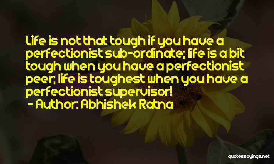 Life Is Tough Quotes By Abhishek Ratna