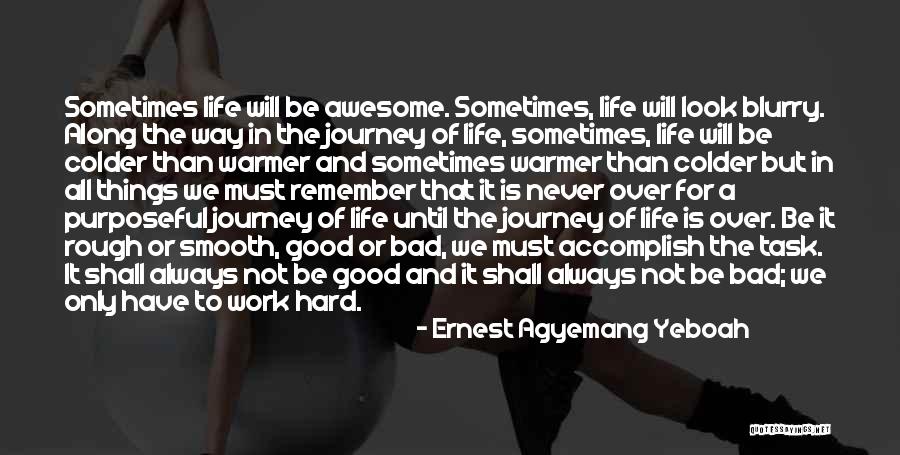 Life Is Tough Quotes By Ernest Agyemang Yeboah