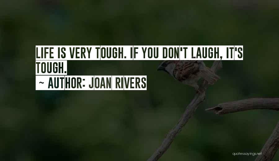 Life Is Tough Quotes By Joan Rivers