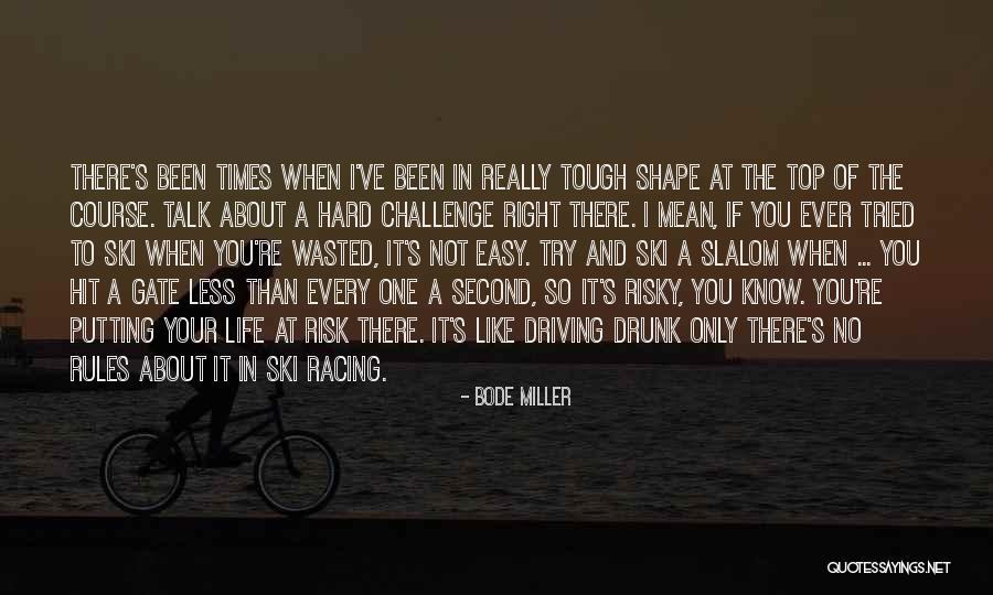 Life Is Tough Right Now Quotes By Bode Miller