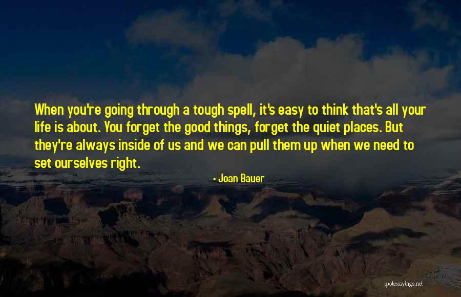 Life Is Tough Right Now Quotes By Joan Bauer