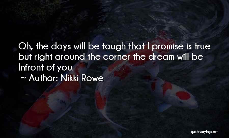 Life Is Tough Right Now Quotes By Nikki Rowe Life Is Tough Right Now Quotes By Nikki Rowe