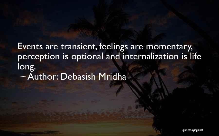 Life Is Transient Quotes By Debasish Mridha