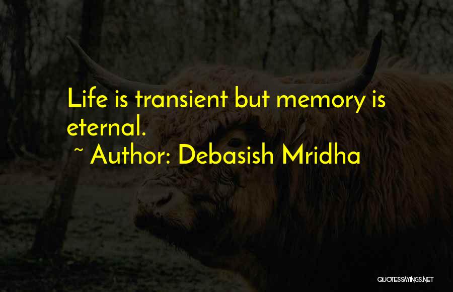 Life Is Transient Quotes By Debasish Mridha