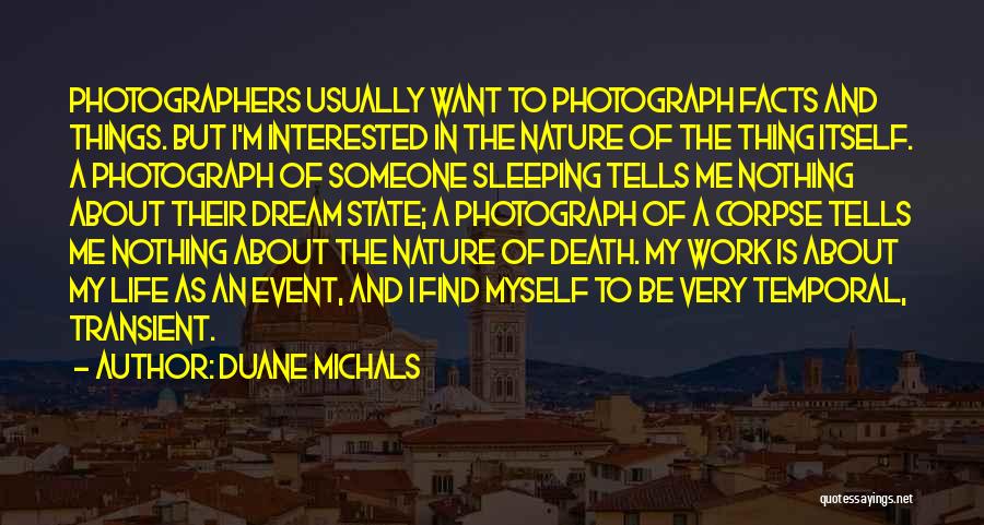 Life Is Transient Quotes By Duane Michals