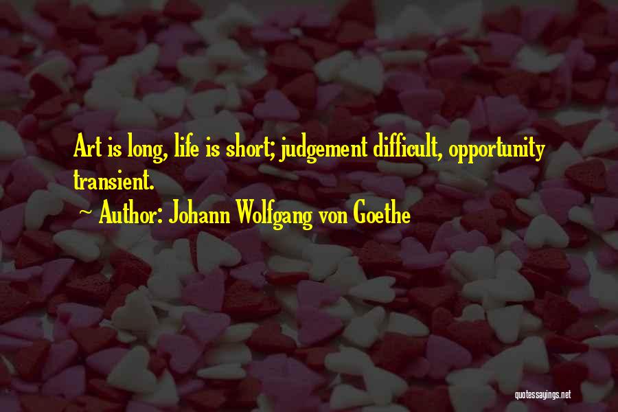 Life Is Transient Quotes By Johann Wolfgang Von Goethe