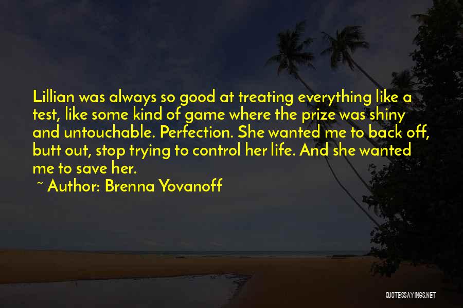 Life Is Treating Me Well Quotes By Brenna Yovanoff