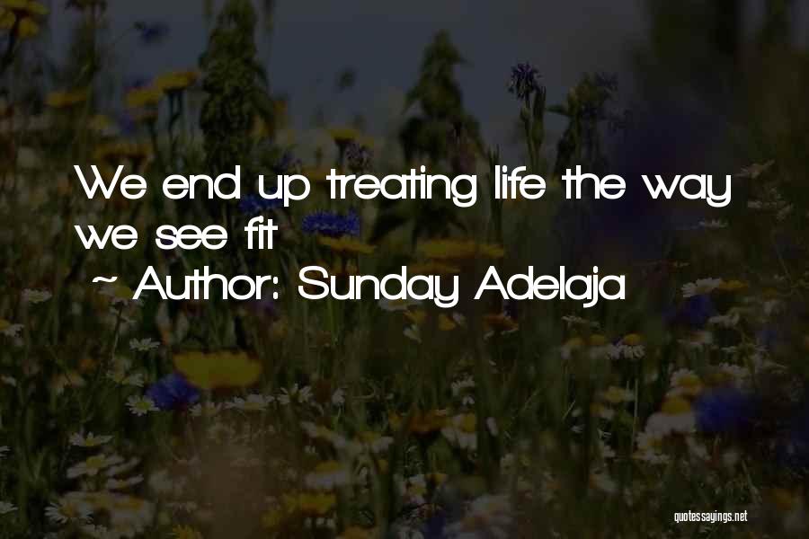 Life Is Treating Me Well Quotes By Sunday Adelaja