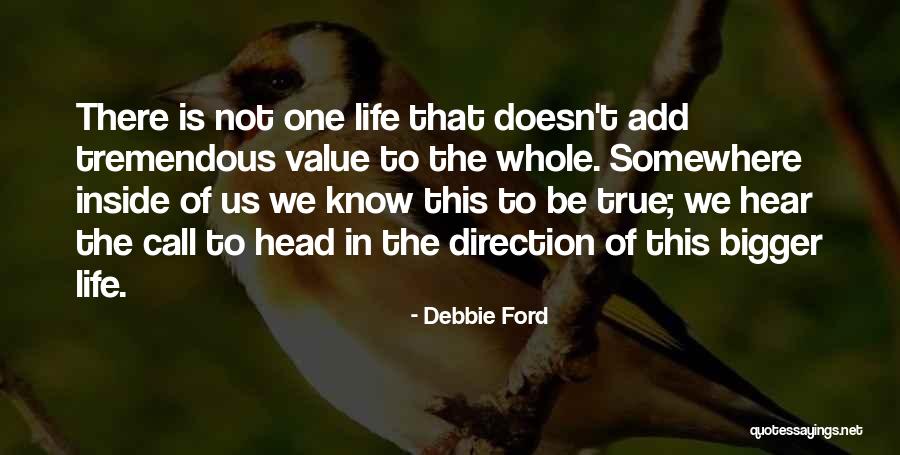 Life Is Tremendous Quotes By Debbie Ford