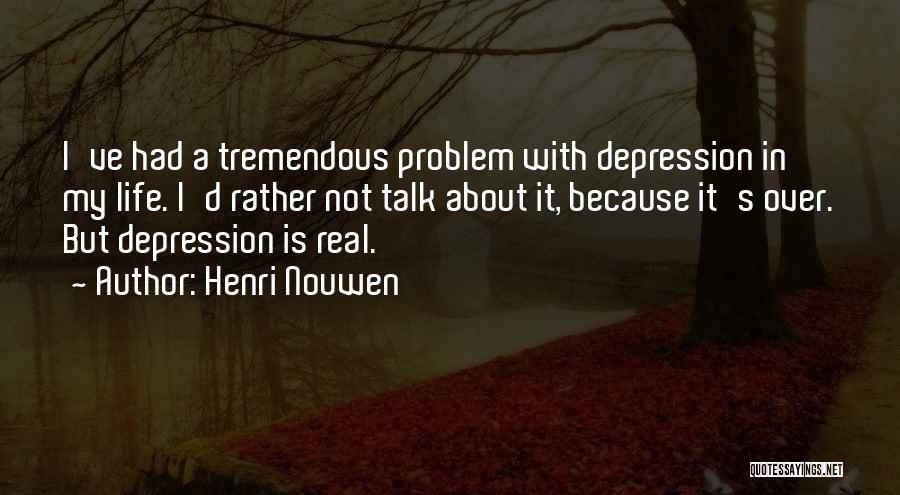Life Is Tremendous Quotes By Henri Nouwen