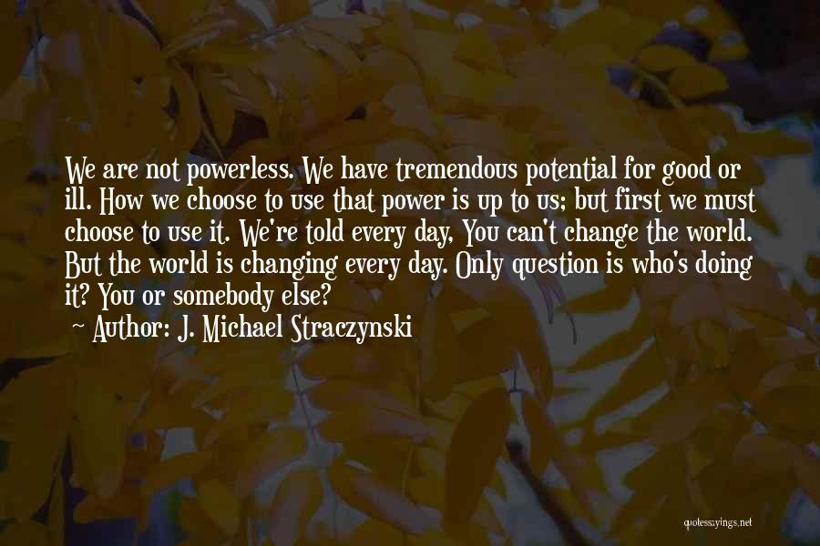 Life Is Tremendous Quotes By J. Michael Straczynski