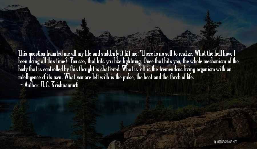 Life Is Tremendous Quotes By U.G. Krishnamurti
