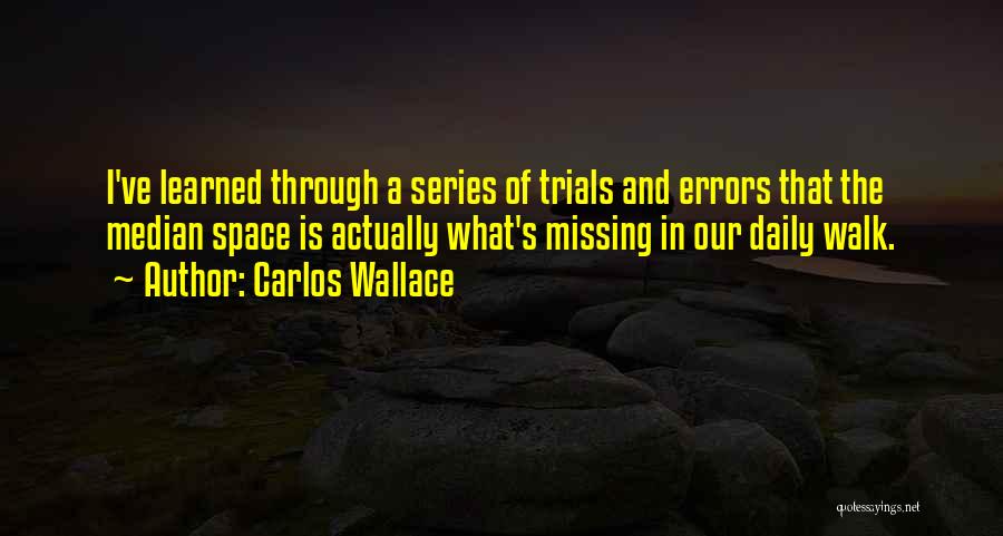 Life Is Trial And Error Quotes By Carlos Wallace