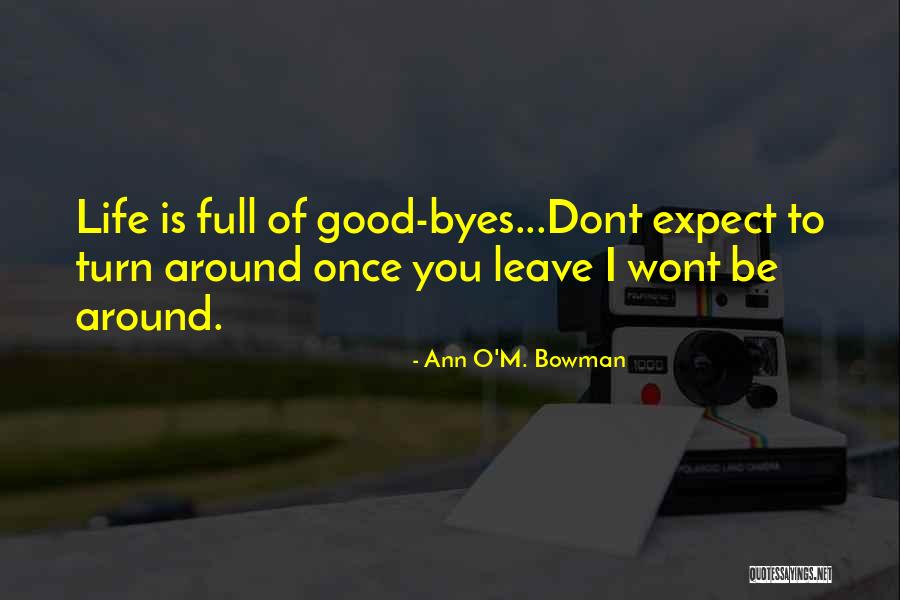 Life Is Turn Around Quotes By Ann O'M. Bowman Life Is Turn Around Quotes By Ann O'M. Bowman