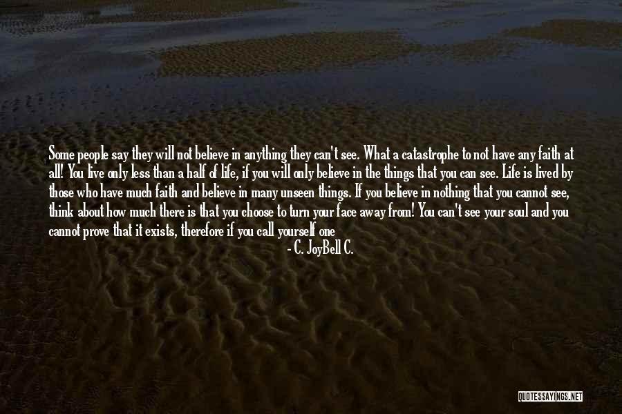 Life Is Turn Around Quotes By C. JoyBell C. Life Is Turn Around Quotes By C. JoyBell C.