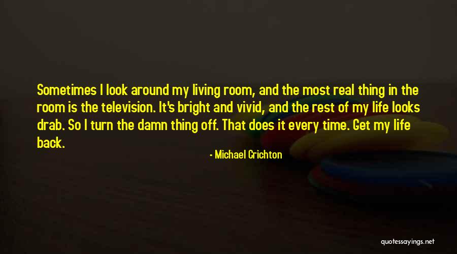 Life Is Turn Around Quotes By Michael Crichton Life Is Turn Around Quotes By Michael Crichton