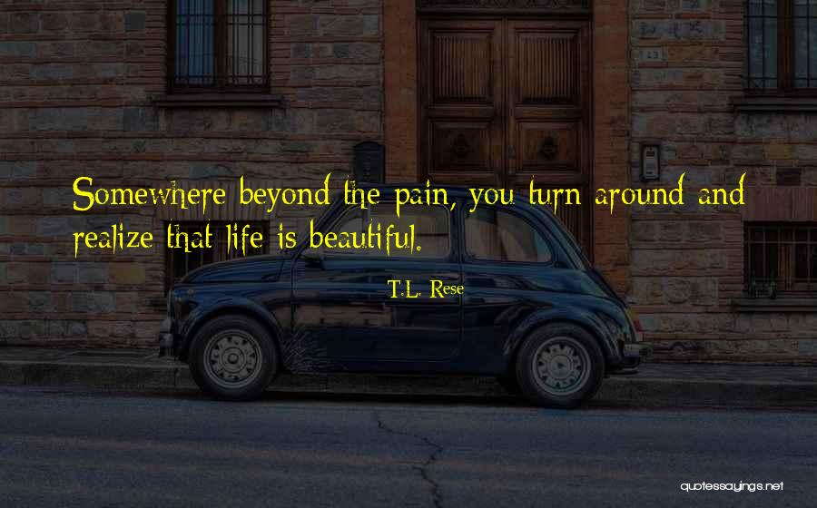 Life Is Turn Around Quotes By T.L. Rese Life Is Turn Around Quotes By T.L. Rese