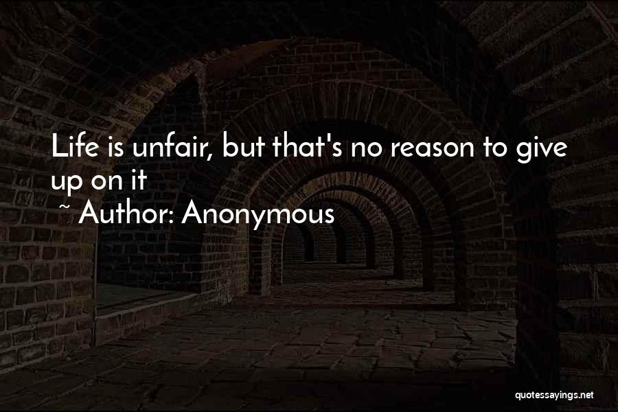 Life Is Unfair But Quotes By Anonymous
