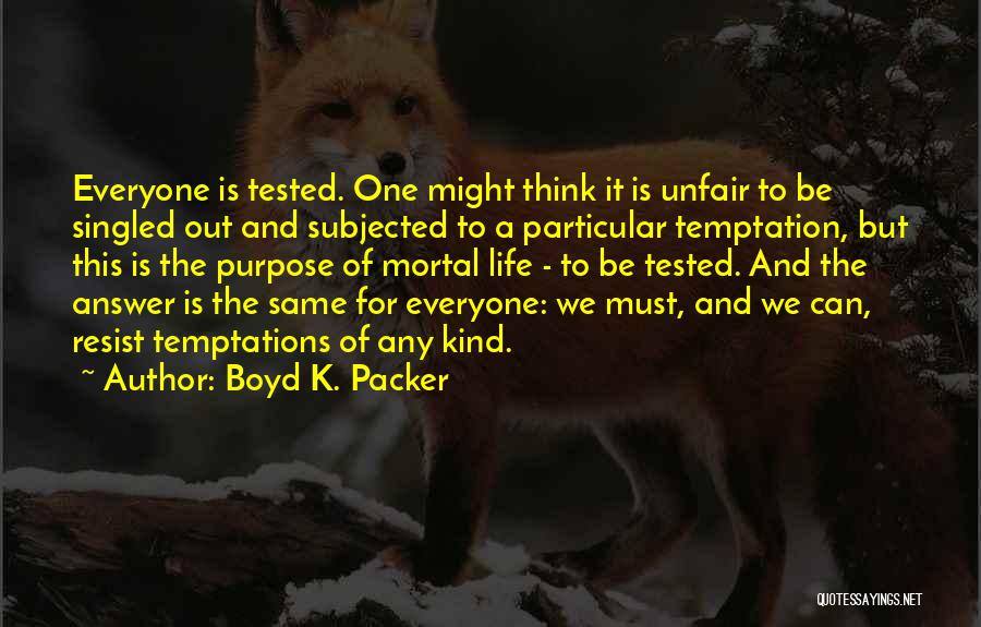 Life Is Unfair But Quotes By Boyd K. Packer