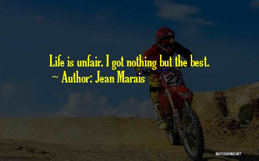 Life Is Unfair But Quotes By Jean Marais